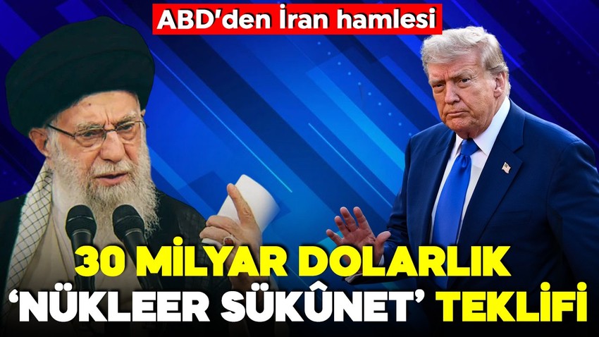 ABD basını yazdı! ABD'den İran hamlesi: 30 milyar dolarlık 'nükleer sükûnet' teklifi