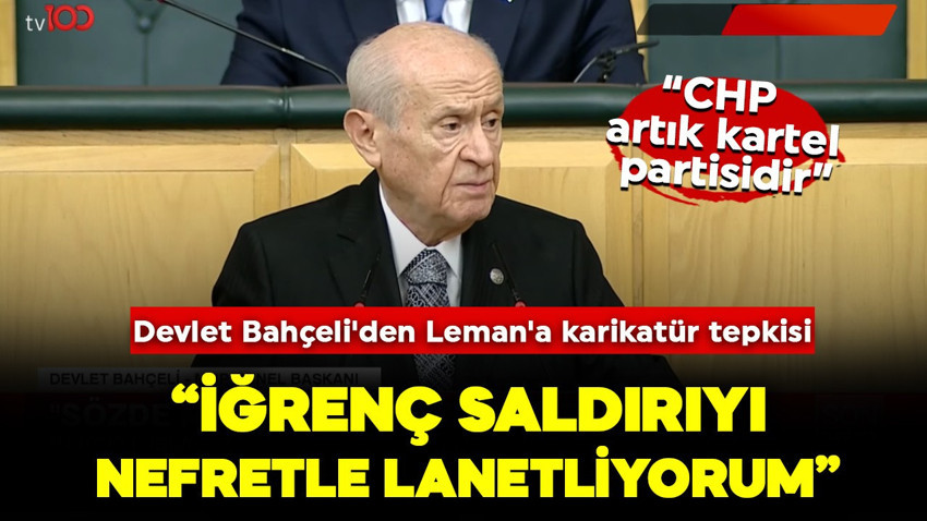 Devlet Bahçeli'den Leman'a karikatür tepkisi: İğrenç saldırıyı nefretle lanetliyorum
