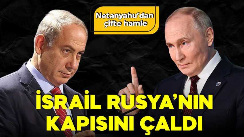 İsrail Rusya'nın kapısını çaldı! İran ve Suriye için gizli görüşmeler başladı