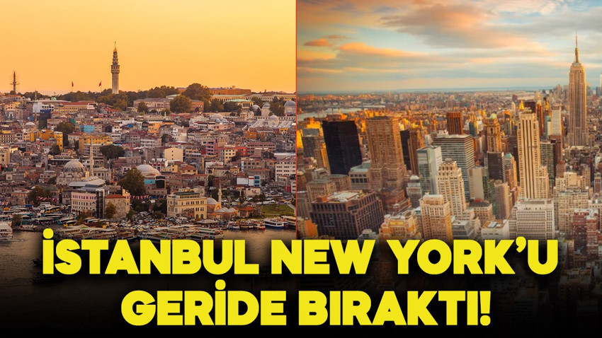 İstanbul, dünyanın en zengin şehirlerinden New York'u geride bıraktı!