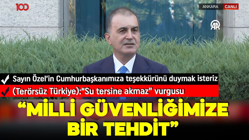AK Parti sözcüsü Ömer Çelik'ten net Suriye mesajı: 'Her türlü girişim milli güvenliğimize tehdittir'