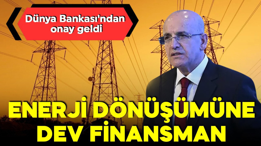 Enerji dönüşümüne dev finansman! Dünya Bankası'ndan onay geldi! Bakan Şimşek'ten iş birliği vurgusu