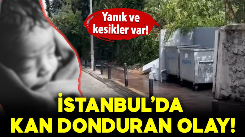 İstanbul'da kan donduran olay: Çöpte bebek cesedi bulundu