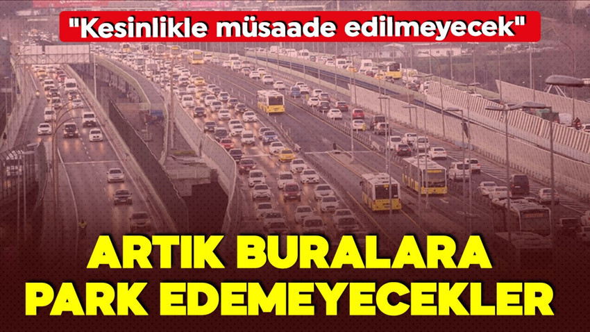Valilik genelge yayınladı! Motosikletler için yeni düzenleme! Artık oralara park edemeyecekler!
