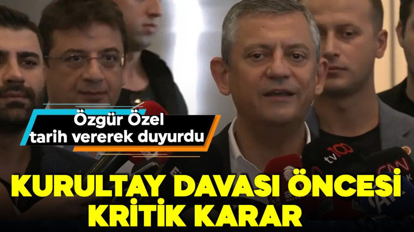 Özgür Özel tarih vererek duyurdu! Kurultay davası öncesi CHP'den kritik karar