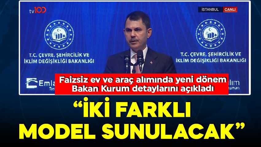 Faizsiz ev ve araç alımında yeni dönem! Bakan Kurum detayları açıkladı: İki farklı model sunulacak!