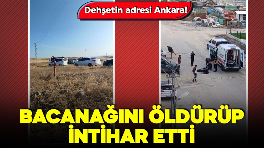 Ankara'da dehşet! Uzman çavuş olan bacanağını öldürdü, intihar etti!