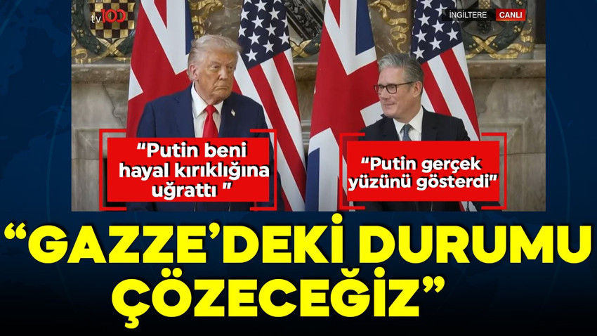Trump ve Starmer'dan ortak açıklama! ''Putin beni hayal kırıklığına uğrattı''