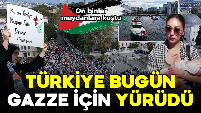 Türkiye Gazze için yürüdü! İstanbul, Ankara ve İzmir'de Gazze'ye destek gösterisi...