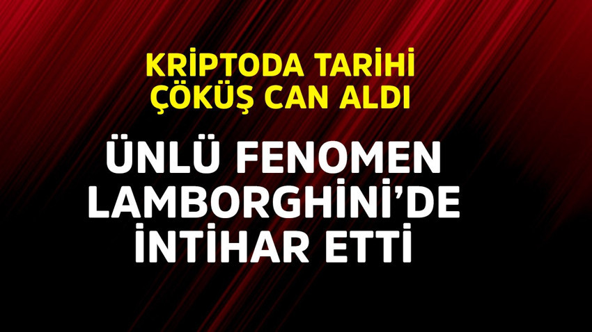 Kriptoda tarihi çöküş can aldı! Ünlü fenomen Lamborghini'de intihar etti
