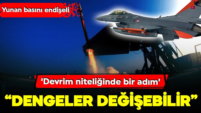 Bozdoğan ve Gökdoğan Yunan basınını korkuttu: 'Türk füzeleri dengeleri değiştirebilir'