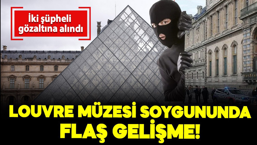 Louvre müzesi soygununda flaş gelişme: İki şüpheli gözaltına alındı
