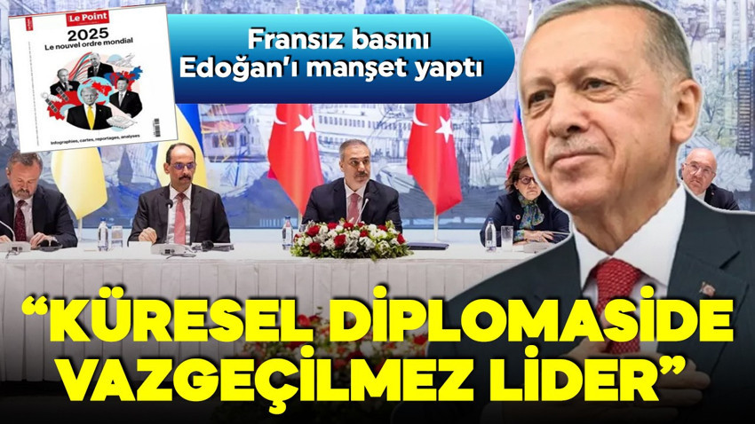 Fransız basını Erdoğan'ı manşete taşıdı! ' Küresel diplomaside vazgeçilmez lider'