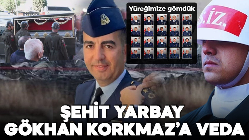 Düşen uçakta şehit olan Yarbay Gökhan Korkmaz'a veda