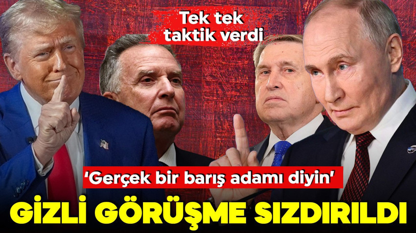 Rusya ve ABD arasındaki gizli görüşme sızdırıldı!  Tek tek taktik verdi: Gerçek bir barış adamı diyin