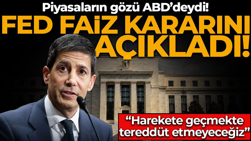 Fed faiz kararını açıkladı