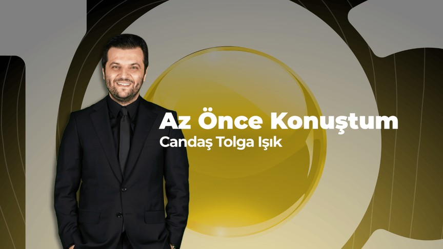 Candaş Tolga Işık ile Az Önce Konuştum