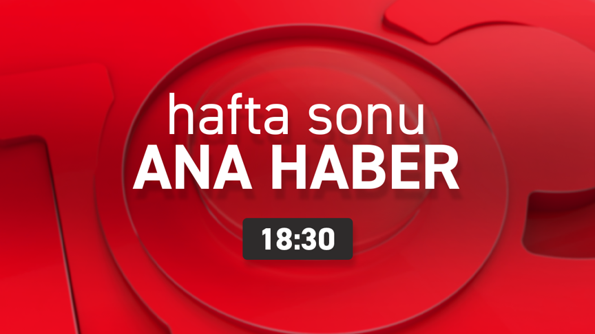 Hafta Sonu Ana Haber
