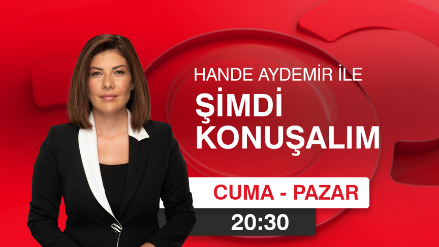 Hande Aydemir ile Şimdi Konuşalım