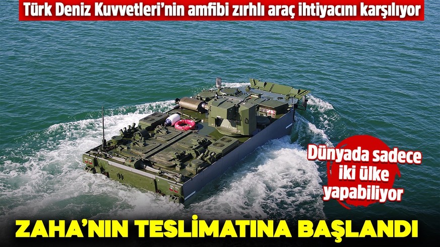 Türk Deniz Kuvvetleri’nin amfibi zırhlı araç ihtiyacını karşılıyor! Dünyada sadece iki ülke yapabiliyor: ZAHA’nın teslimatına başlandı