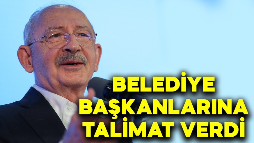 Kılıçdaroğlu, CHP'li belediye başkanlarına talimat verdi