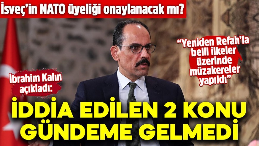 Yeniden Refah Partisi'nin Cumhur İttifakı'na katılması! İbrahim Kalın açıkladı: İddia edilen 2 konu gündeme gelmedi
