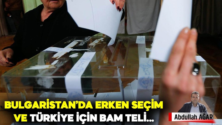 Bulgaristan'da erken seçim ve Türkiye için bam teli