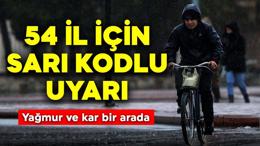 Meteorolojiden 54 il için sarı kodlu uyarı! Yağmur ve kar bir arada
