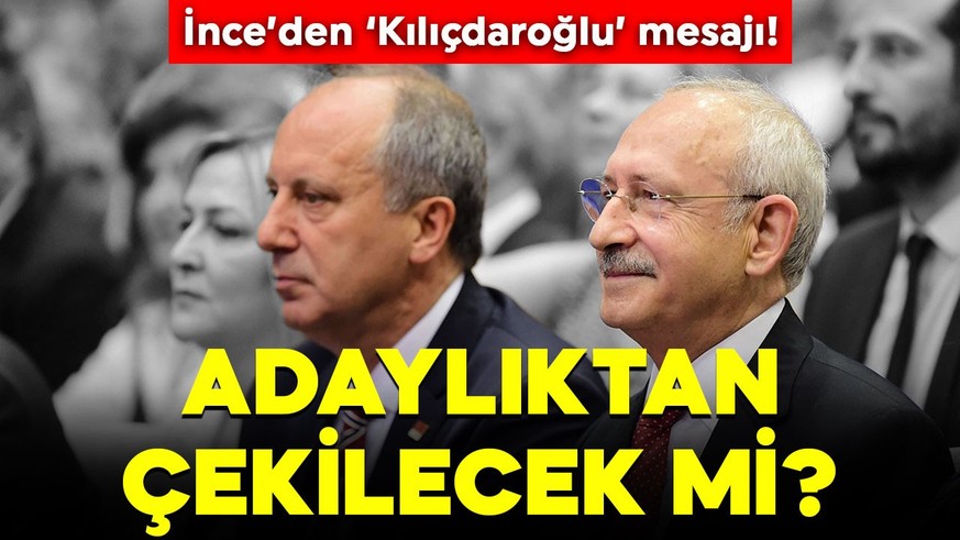 Muharrem İnce'den 'Kılıçdaroğlu' mesajı! Adaylıktan çekilecek mi?
