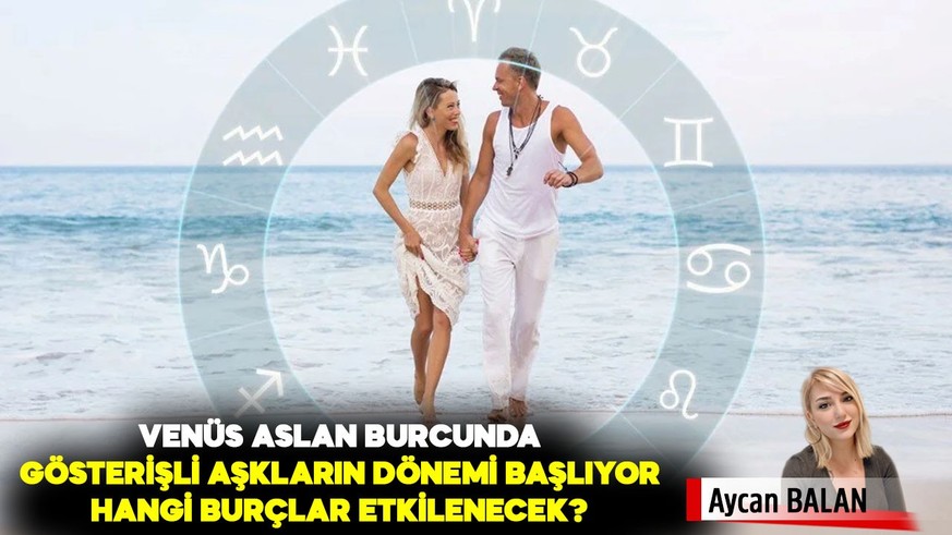 Aşkın ve paranın gezegeni Venüs Aslan burcunda: Gösterişli aşkların dönemi başlıyor! Hangi burçlar etkilenecek?