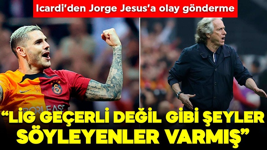 Mauro Icardi’den Jorge Jesus’a olay gönderme: “Lig geçerli değil, sayılmaz gibi şeyler söyleyenler varmış"