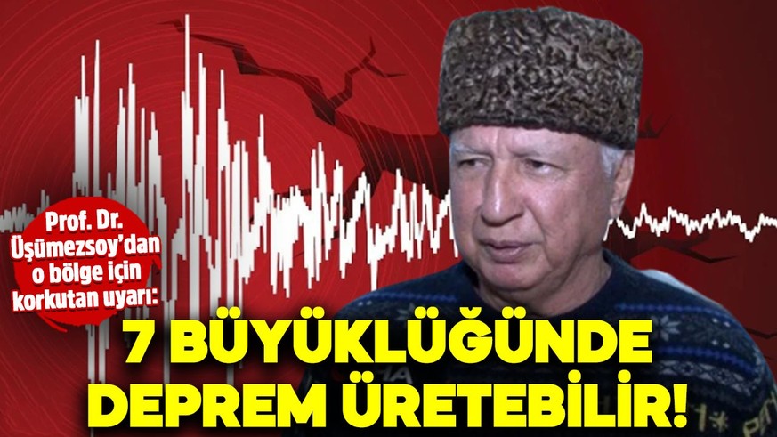 Prof. Dr. Şener Üşümezsoy’dan o bölge için korkutan uyarı: 7 büyüklüğünde deprem üretebilir!