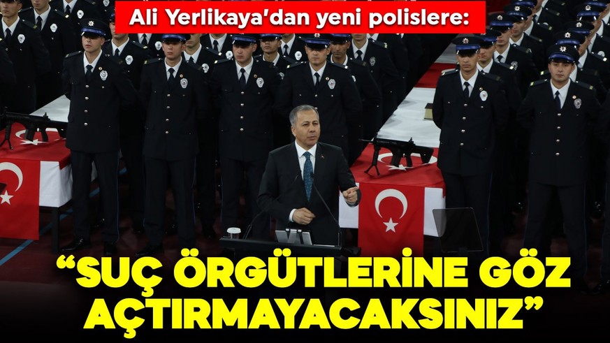 Ali Yerlikaya'dan yeni polislere: Kaçakçılara, suç örgütlerine göz açtırmayacaksınız