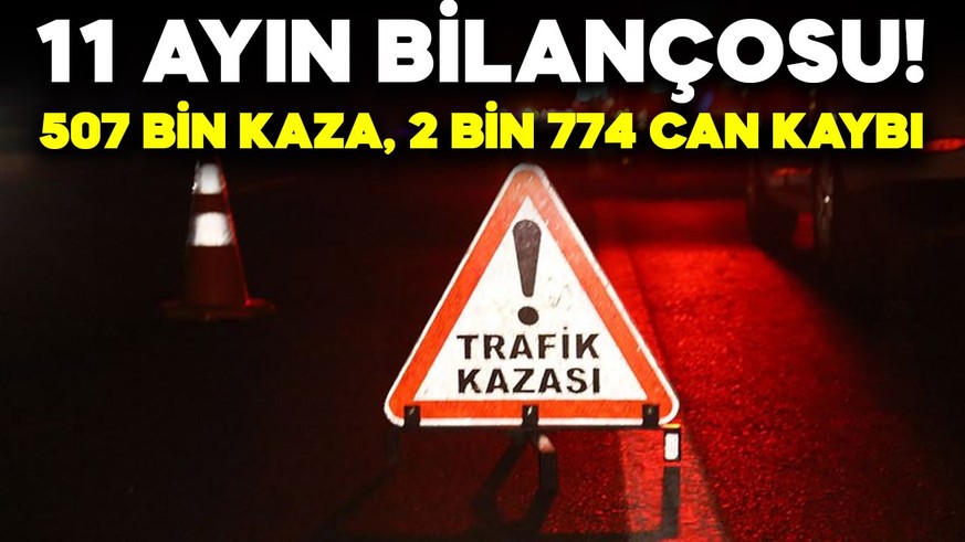 EGM 11 ayın bilançosunu açıkladı: 507 bin kaza, 2 bin 774 can kaybı