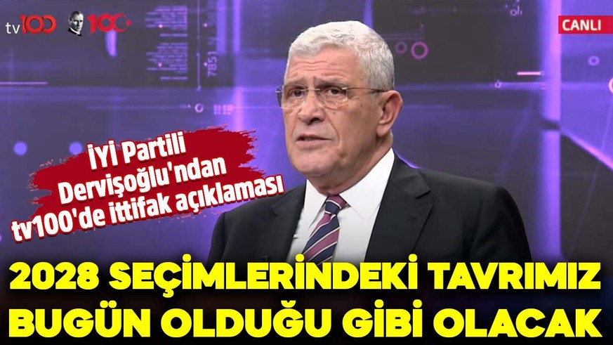 İYİ Parti 2028'de de ittifaka kapalı mı? İYİ Partili Dervişoğlu'ndan tv100'de ittifak açıklaması: Tavrımız bugün olduğu gibi olacak