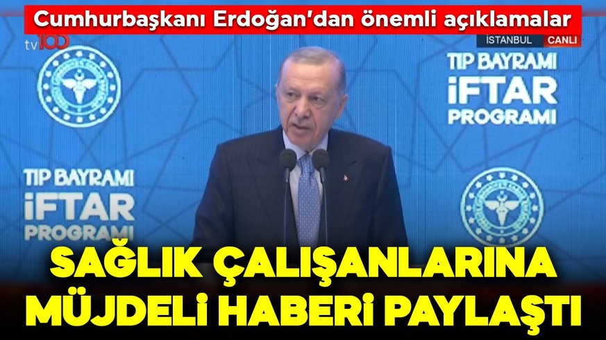 Cumhurbaşkanı Erdoğan'dan sağlık çalışanlarına müjdeli haber