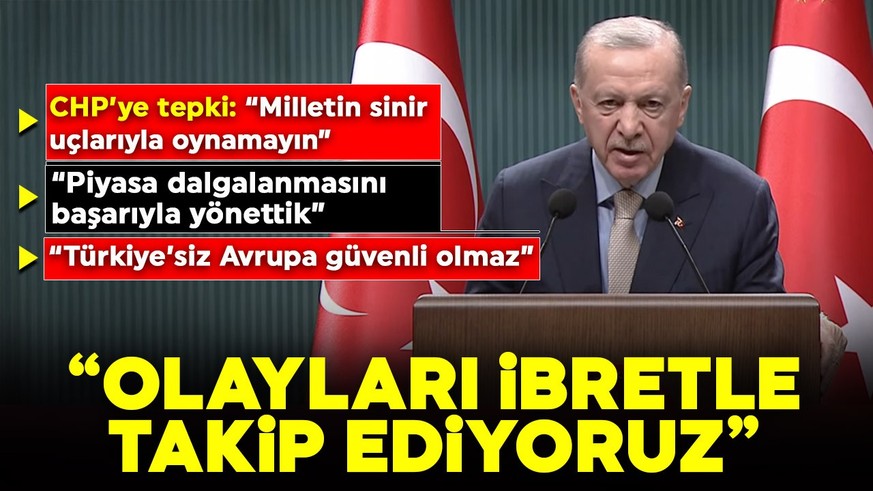 Cumhurbaşkanı Erdoğan kabine toplantısı sonrası konuştu: Olayları ibretle takip ediyoruz