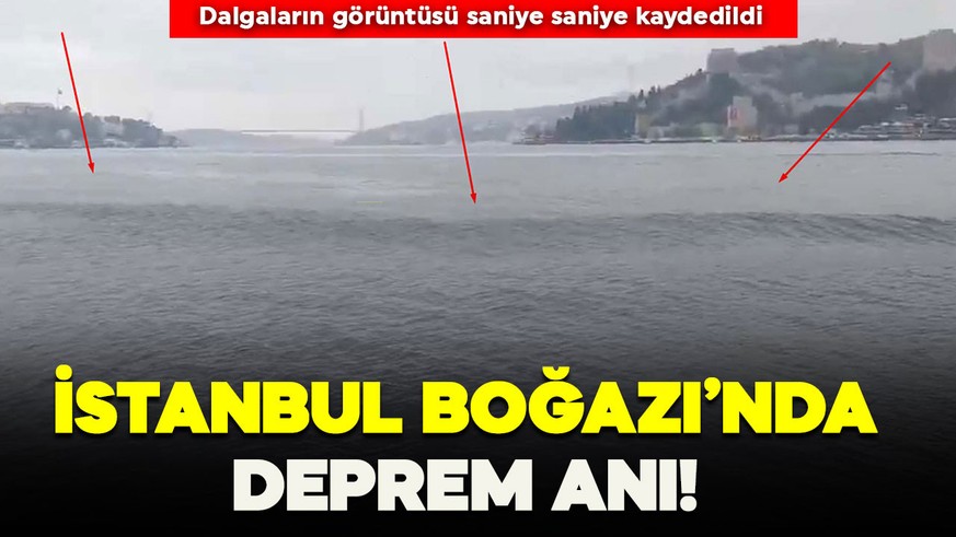 İstanbul Boğazı'nda 6.2'lik deprem anı! Dalgaların görüntüsü saniye saniye kaydedildi