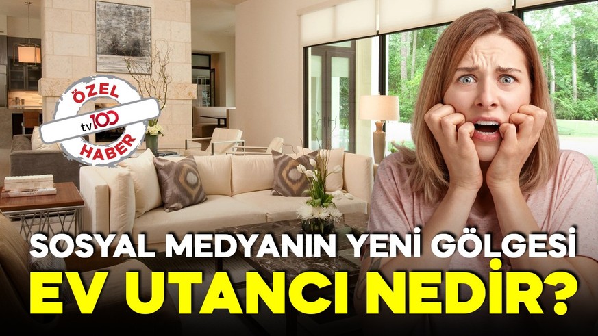 Sosyal medya ile mükemmel ev sendromu: Gerçek mi, illüzyon mu?