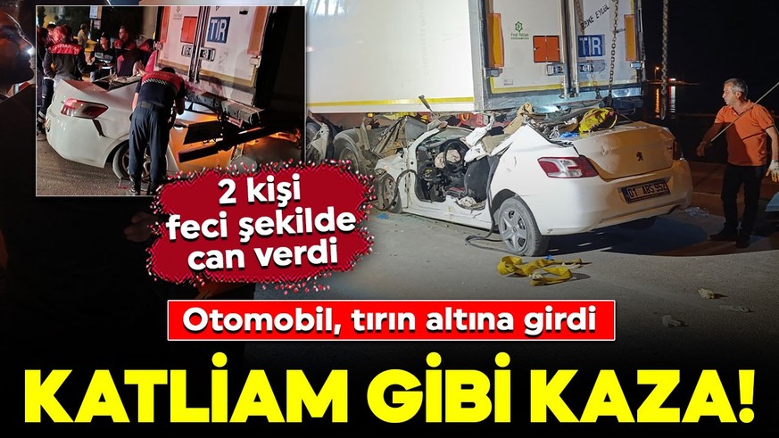 Mersin'de katliam gibi kaza! Otomobil, tırın altına girdi: 2 kişi feci şekilde can verdi