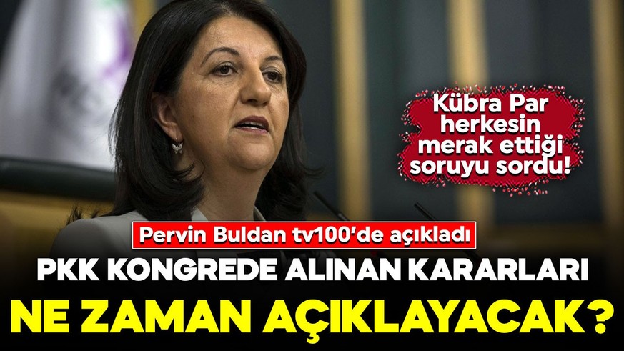 Kübra Par herkesin merak ettiği soruyu sordu! Pervin Buldan tv100’de açıkladı: PKK ne zaman fesih açıklaması yapacak?