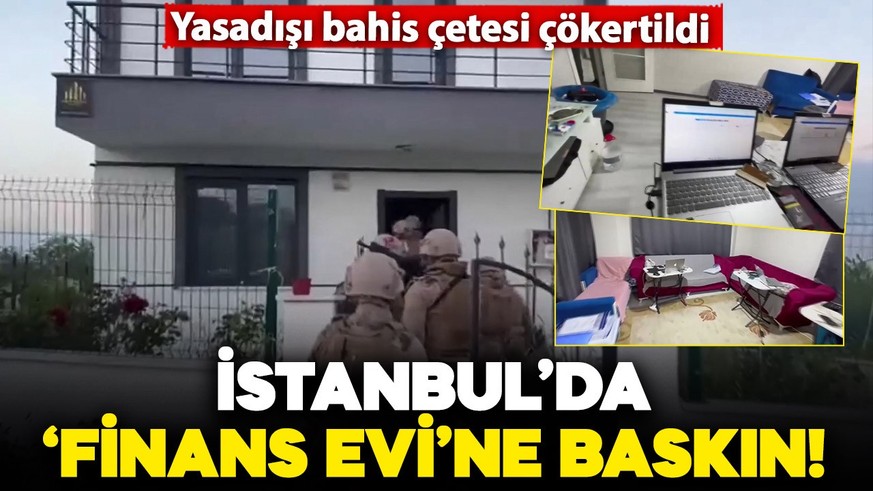 İstanbul'da yasadışı bahis çetesine 'Finans Evi' baskını! Çok sayıda dijital materyale el konuldu: 4 tutuklama