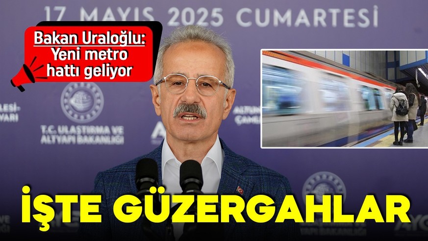 Bakan Uraloğlu açıkladı! İstanbul'a yeni metro hattı geliyor! İşte istasyonlar!