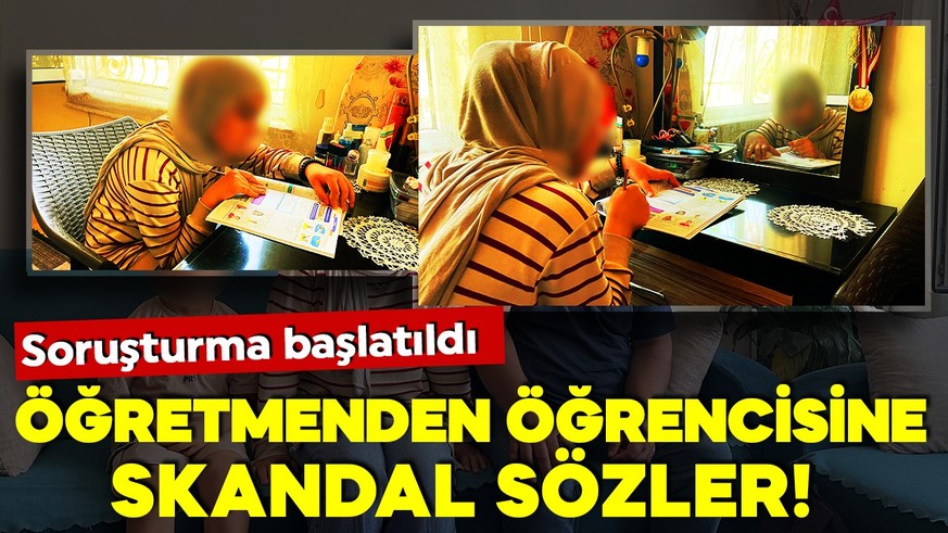 Öğretmenden öğrencisine skandal sözler! Devreye CİMER girdi! Soruşturma başlatıldı