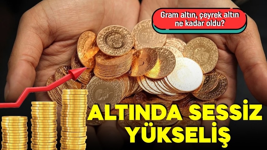 Altın sessiz yükselişte! Gram altın, çeyrek altın, cumhuriyet altını ne kadar oldu?  İşte 24 Mayıs altın fiyatları!