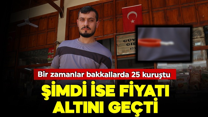 Bir zamanlar bakkallarda 25 kuruştu! Şimdi ise fiyatı altını geçti