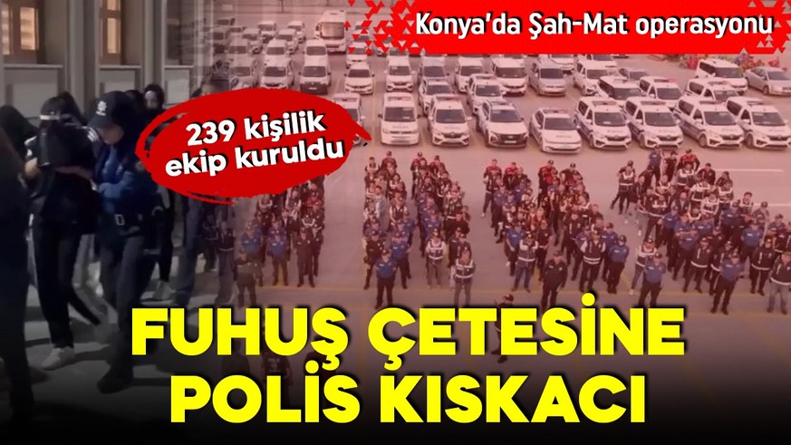 Konya'da dev operasyon! Fuhuş çetesine darbe: 74 kadın kurtarıldı