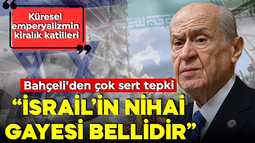 Devlet Bahçeli'den yeni açıklama: İsrail'in nihai gayesi bellidir!