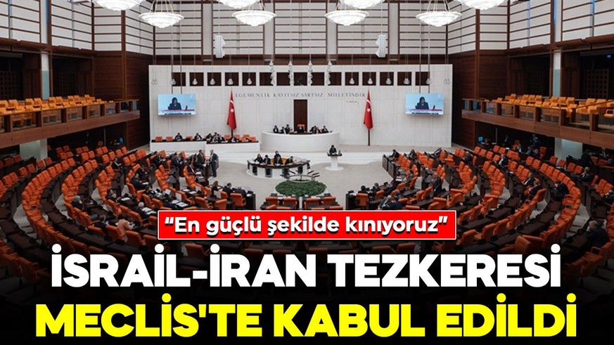 Oy birliği ile kabul edildi: TBMM'den İsrail-İran tezkeresi