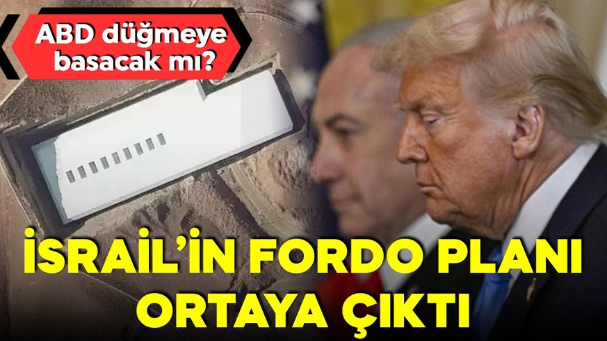 İsrail'in Fordo planı ortaya çıktı! Fordo'nun yıkımı için ABD düğmeye basacak mı?